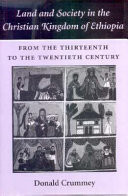 Land and Society in the Christian Kingdom of Ethiopia From the Thirteenth to the Twentieth Century
