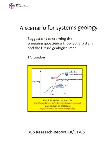 A scenario for systems geology: Suggestions concerning the emerging geoscience knowledge system and the future geological map - BGS Research Report RR/11/05