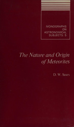 The nature and origin of meteorites (Monographs on astronomical subjects ; 5)