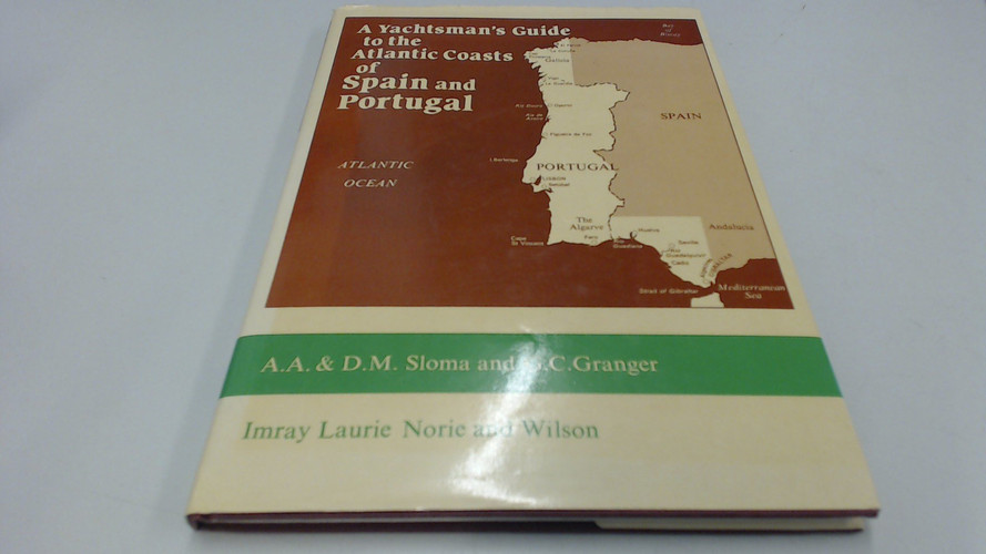 A Yachtsman's Guide to the Atlantic Coasts of Spain and Portugal El Ferrol to Gibralter