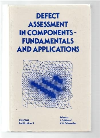 Defect Assessment in Components Fundamentals and Applications (ESIS/EGF9)