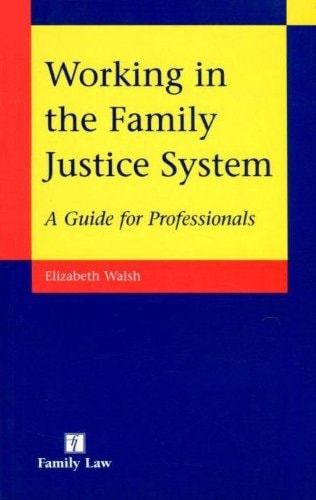 Working in the Family Justice System A Guide for Professionals