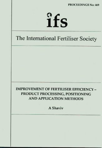 Improvement of Fertiliser Efficiency Product Processing, Positioning and Application Methods