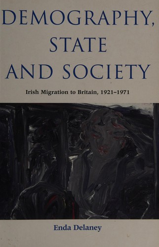 Demography, State and Society: Irish Migration to Britain, 1921-1971