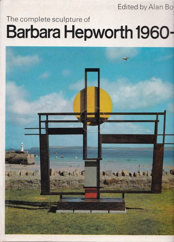 The Complete Sculpture of Barbara Hepworth, 1960-69
