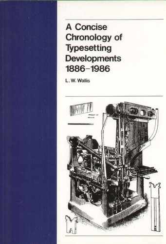 A Concise Chronology of Typesetting Developments, 1886-1986
