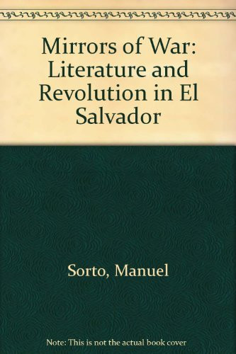 Mirrors of War: Literature and Revolution in El Salvador