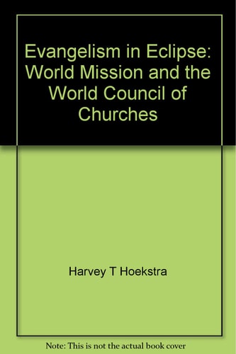 Evangelism in Eclipse World Mission and the World Council of Churches
