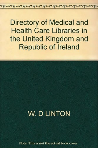 Directory of Medical and Health Care Libraries in the United Kingdom and Republic of Ireland, 1982