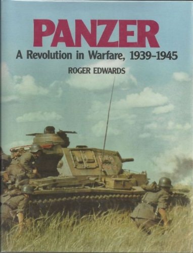 Panzer A Revolution in Warfare, 1939-1945