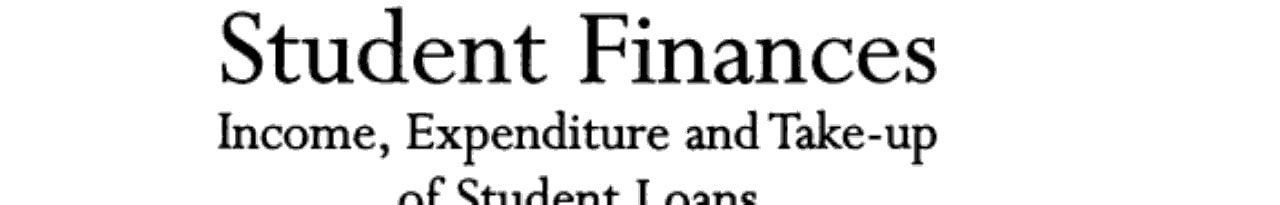 Student Finances Income, Expenditure and Take-up of Student Loans