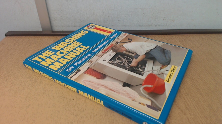 The Washing Machine Manual DIY Plumbing, Maintenance, Repair