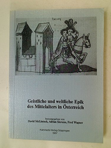 Geistliche und Weltliche Epik des Mittelalters in Osterreich (Institute of Modern Languages Research)