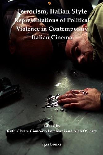 Terrorism, Italian Style Representations of Political Violence in Contemporary Italian Cinema