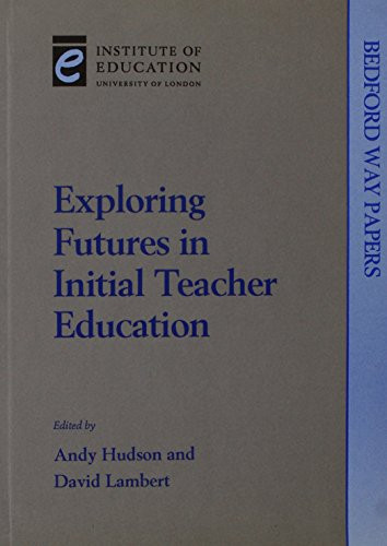 Exploring Futures in Initial Teacher Education Changing Key for Changing Times