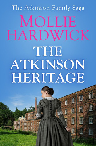 The Atkinson Heritage: A sweeping 19th century saga set in Lancashire (The Atkinson Family Saga)