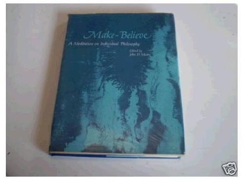 Make-belive A Meditation on Individual Philosophy