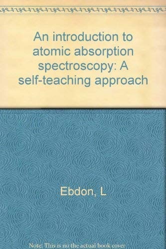 An Introduction to Atomic Absorption Spectroscopy: A Self-teaching Approach