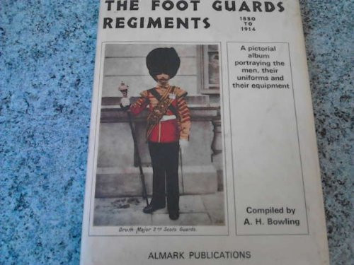 The Foot Guards Regiments, 1880-1914 A Pictorial Album