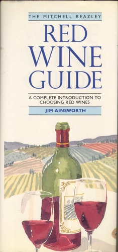 The Mitchell Beazley Red Wine Guide A Complete Guide to Choosing Red Wines
