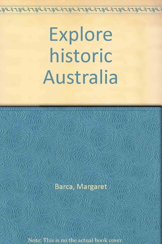 Explore Historic Australia 1200 Places, 80 Maps