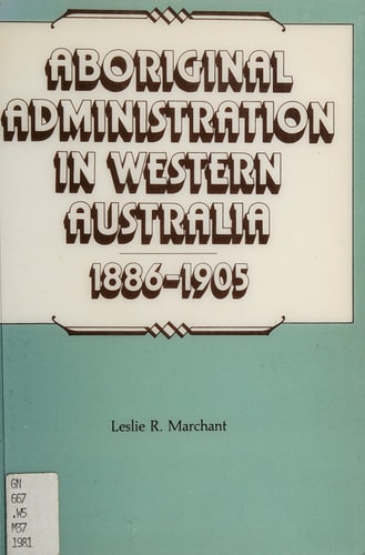 Aboriginal Administration in Western Australia, 1886-1905