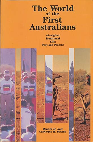 The World of the First Australians Aboriginal Traditional Life : Past and Present