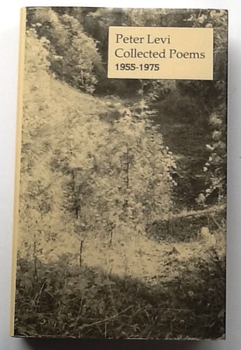 Peter Levi: Collected Poems 1955-1975