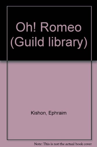 Oh Romeo: A farce (Guild library)