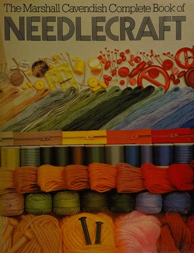 The Marshall Cavendish Complete Book of Needlecraft