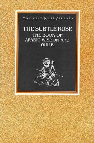 The Subtle Ruse: The Book of Arabic Wisdom and Guile (English and Arabic Edition)