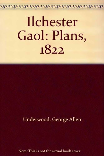 Ilchester Gaol Plans 1822