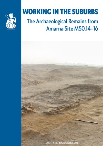 Working in the Suburbs The Archaeological Remains from Amarna Site M50.14-16