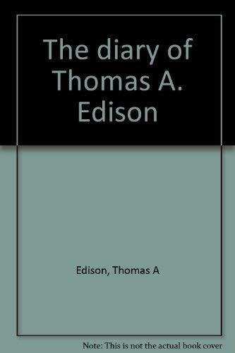The diary of Thomas A. Edison