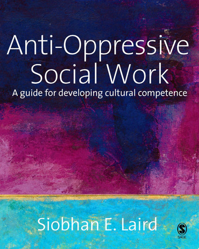 Anti-Oppressive Social Work A Guide for Developing Cultural Competence
