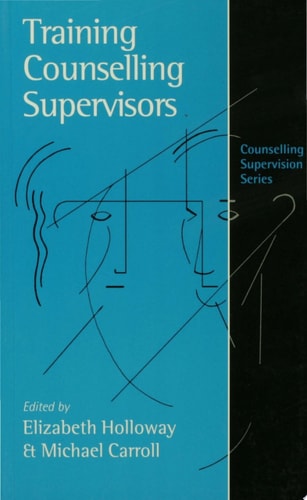 Training Counselling Supervisors Strategies, Methods and Techniques