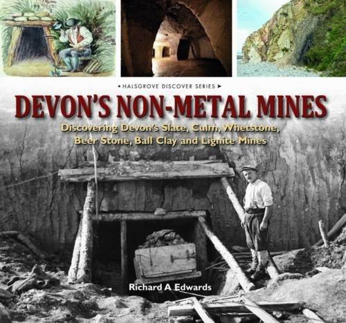 Devon's Non Metal Mines Discovering Devon's Slate, Culm, Whetstone, Beer Stone, Ball Clay, and Lignite Mines