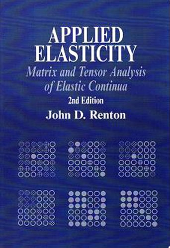 Applied Elasticity Matrix and Tensor Analysis of Elastic Continua