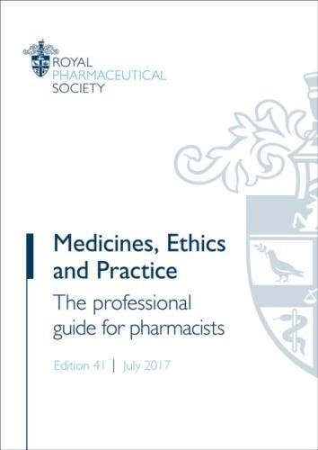 Medicines, Ethics and Practice The Professional Guide for Pharmacists