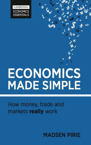Economics Made Simple: How money, trade and markets really work (Harriman Economic Essentials)