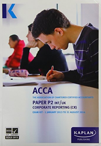 P2 Corporate Reporting CR (INT and UK) - Exam Kit