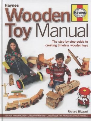 Haynes Wooden Toys Manual The Stepbystep Guide To Creating Timeless Wooden Toys