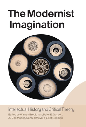 The Modernist Imagination Intellectual History and Critical Theory : Essays in Honor of Martin Jay