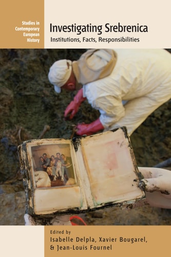Investigating Srebrenica Institutions, Facts, Responsibilities