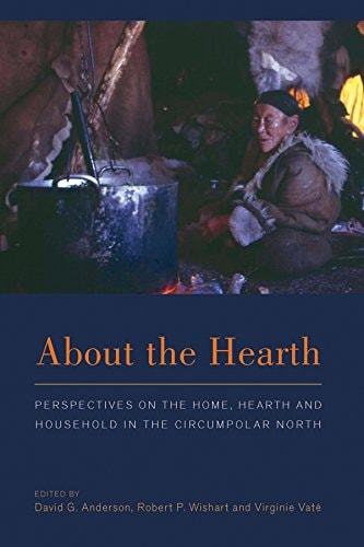 About the Hearth Perspectives on the Home, Hearth, and Household in the Circumpolar North