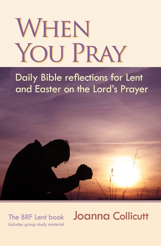 When You Pray Daily Bible Readings from Ash Wednesday to Easter Day