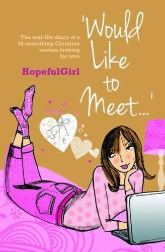 Would Like to Meet... The Real-life Diary of a 30-something Christian Woman Looking for Love