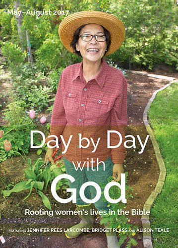 Day by Day with God May - August 2017 Rooting Women's Lives in the Bible
