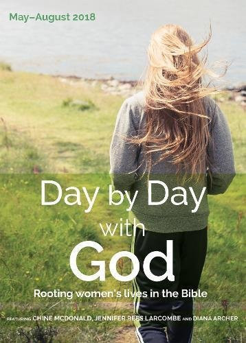 Day by Day with God May - August 2018 Rooting Women's Lives in the Bible