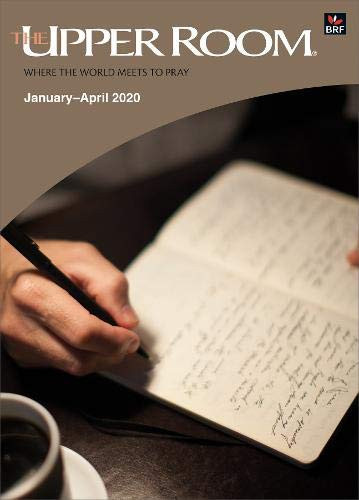 The Upper Room January-April 2020 Where the World Meets to Pray